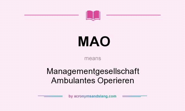 What does MAO mean? It stands for Managementgesellschaft Ambulantes Operieren