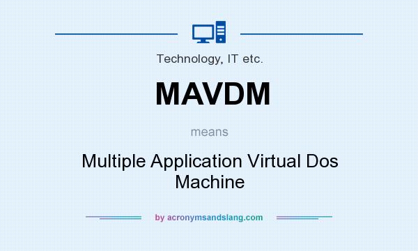 What does MAVDM mean? It stands for Multiple Application Virtual Dos Machine