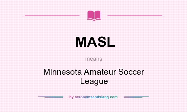 What does MASL mean? It stands for Minnesota Amateur Soccer League