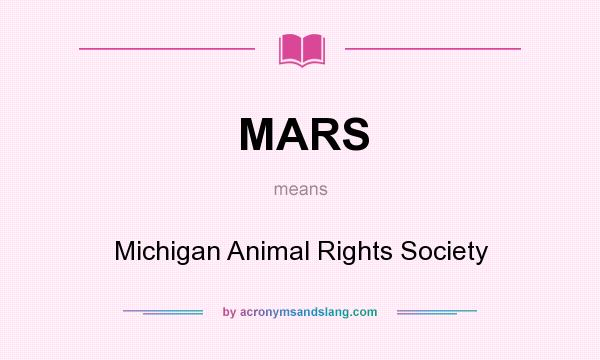 What does MARS mean? It stands for Michigan Animal Rights Society