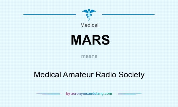 What does MARS mean? It stands for Medical Amateur Radio Society