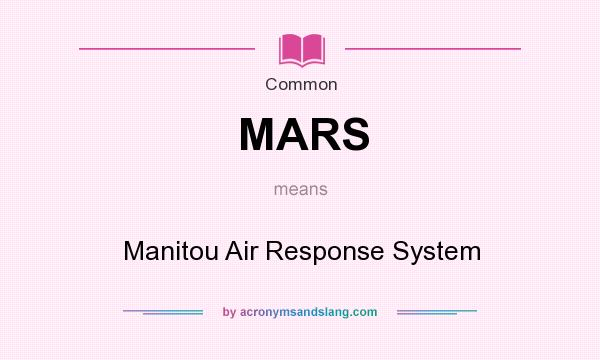 What does MARS mean? It stands for Manitou Air Response System