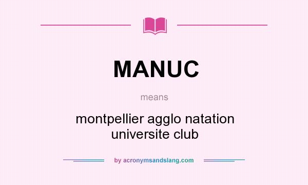 What does MANUC mean? It stands for montpellier agglo natation universite club