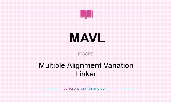What does MAVL mean? It stands for Multiple Alignment Variation Linker