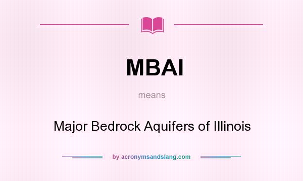What does MBAI mean? It stands for Major Bedrock Aquifers of Illinois