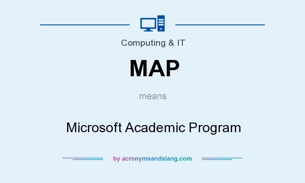 What does MAP mean? It stands for Microsoft Academic Program