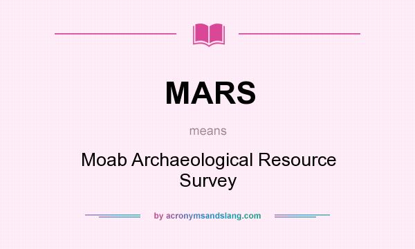 What does MARS mean? It stands for Moab Archaeological Resource Survey