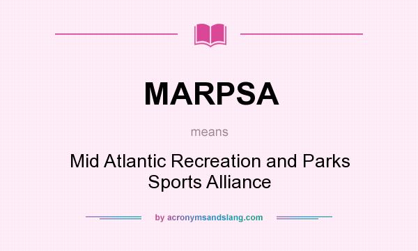 What does MARPSA mean? It stands for Mid Atlantic Recreation and Parks Sports Alliance