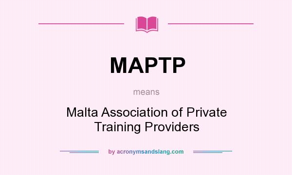 What does MAPTP mean? It stands for Malta Association of Private Training Providers