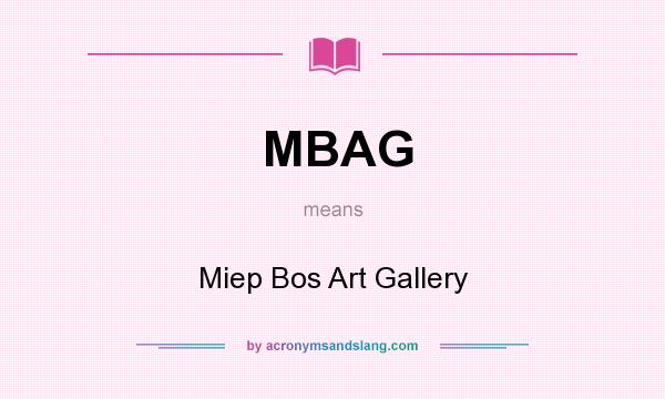 What does MBAG mean? It stands for Miep Bos Art Gallery