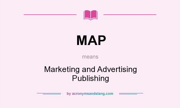 What does MAP mean? It stands for Marketing and Advertising Publishing