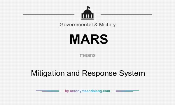 What does MARS mean? It stands for Mitigation and Response System