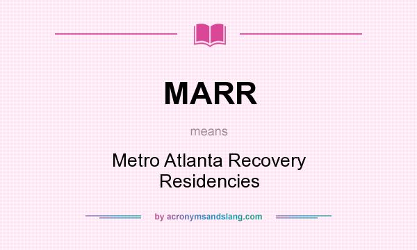 What does MARR mean? It stands for Metro Atlanta Recovery Residencies