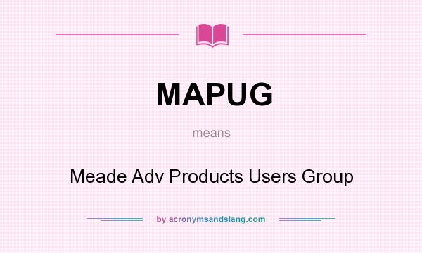 What does MAPUG mean? It stands for Meade Adv Products Users Group
