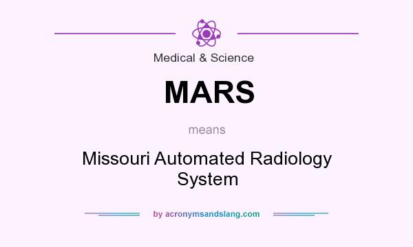 What does MARS mean? It stands for Missouri Automated Radiology System