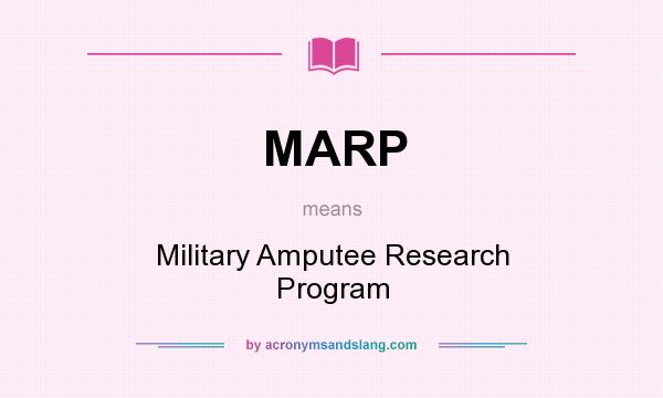 What does MARP mean? It stands for Military Amputee Research Program
