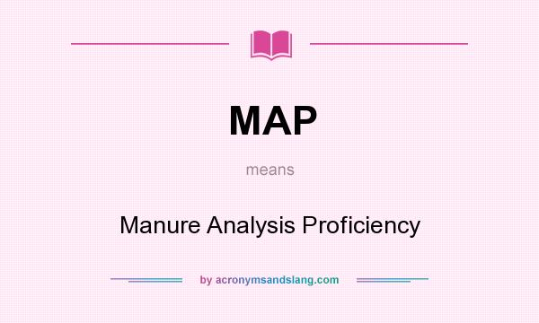 What does MAP mean? It stands for Manure Analysis Proficiency