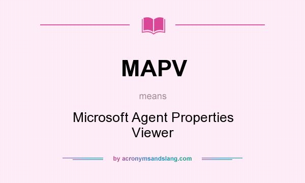 What does MAPV mean? It stands for Microsoft Agent Properties Viewer
