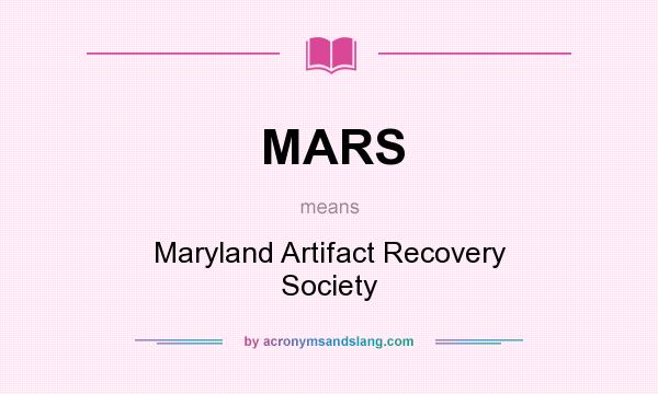 What does MARS mean? It stands for Maryland Artifact Recovery Society
