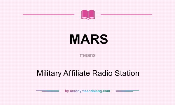 What does MARS mean? It stands for Military Affiliate Radio Station
