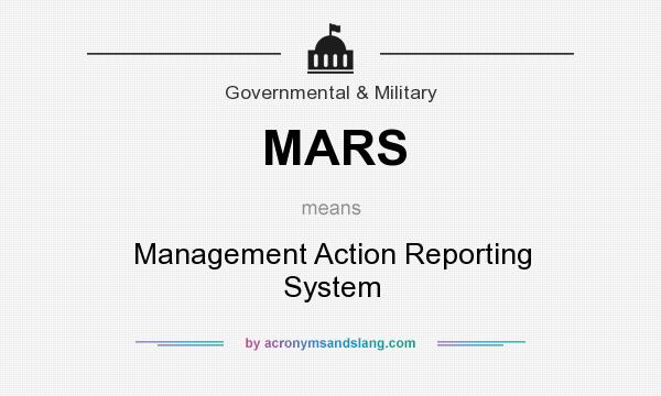 What does MARS mean? It stands for Management Action Reporting System