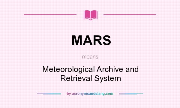 What does MARS mean? It stands for Meteorological Archive and Retrieval System