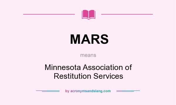 What does MARS mean? It stands for Minnesota Association of Restitution Services