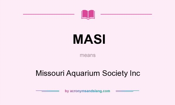 What does MASI mean? It stands for Missouri Aquarium Society Inc