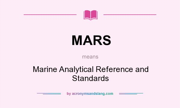 What does MARS mean? It stands for Marine Analytical Reference and Standards