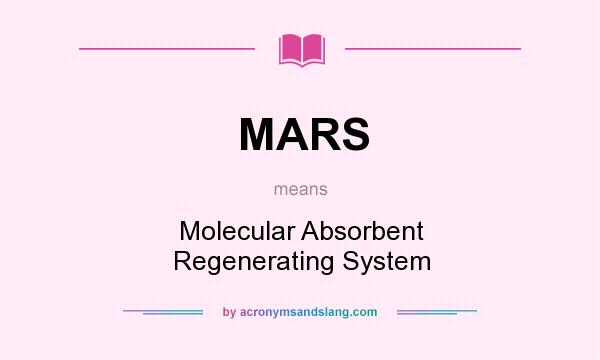 What does MARS mean? It stands for Molecular Absorbent Regenerating System