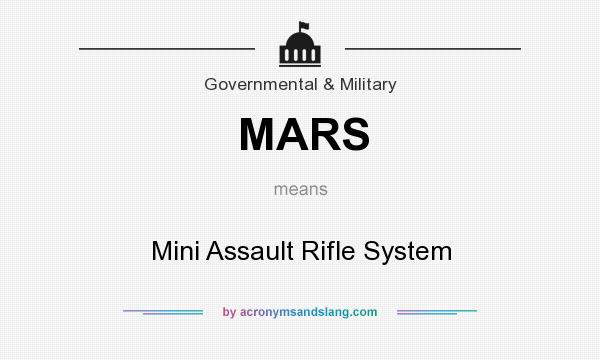 What does MARS mean? It stands for Mini Assault Rifle System
