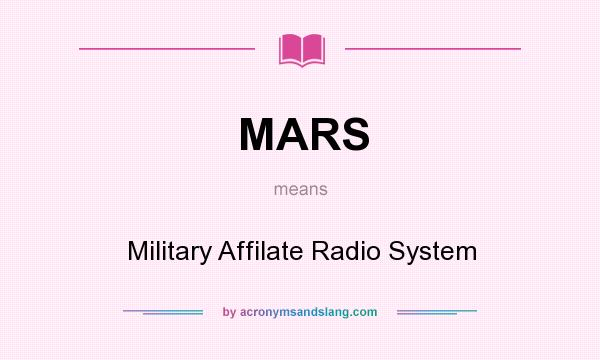 What does MARS mean? It stands for Military Affilate Radio System