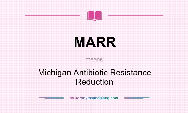 What does MARR mean? It stands for Michigan Antibiotic Resistance Reduction