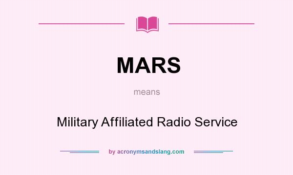 What does MARS mean? It stands for Military Affiliated Radio Service