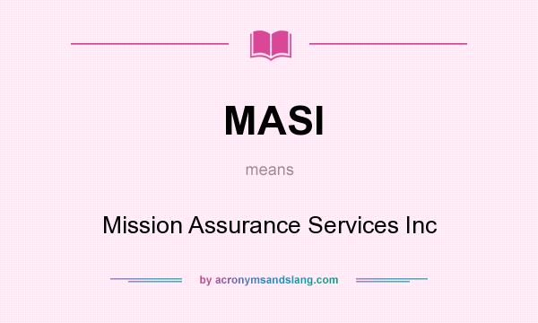 What does MASI mean? It stands for Mission Assurance Services Inc