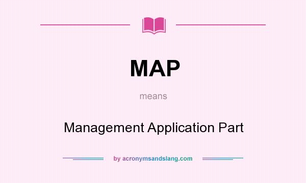 What does MAP mean? It stands for Management Application Part
