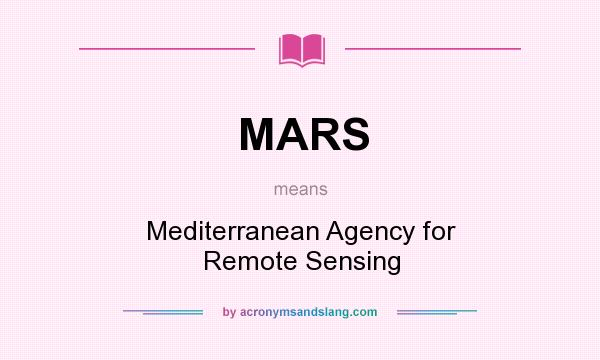 What does MARS mean? It stands for Mediterranean Agency for Remote Sensing