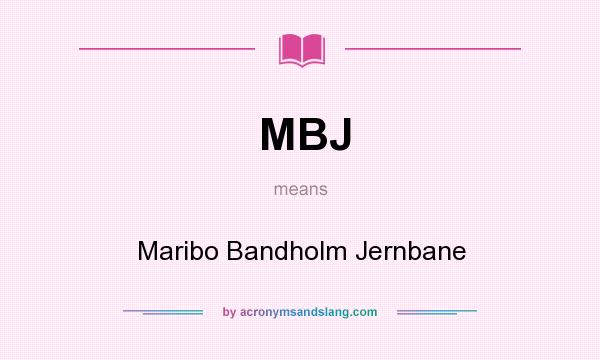 What does MBJ mean? It stands for Maribo Bandholm Jernbane