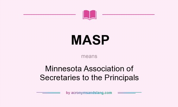 What does MASP mean? It stands for Minnesota Association of Secretaries to the Principals