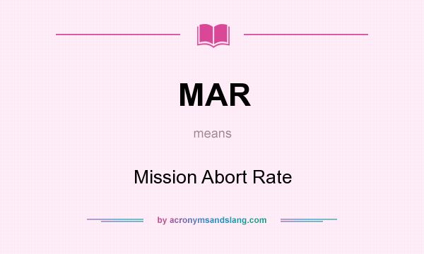 What does MAR mean? It stands for Mission Abort Rate
