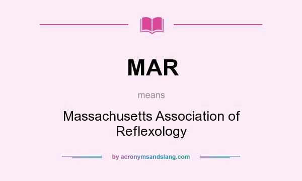 What does MAR mean? It stands for Massachusetts Association of Reflexology