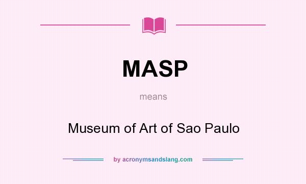 What does MASP mean? It stands for Museum of Art of Sao Paulo