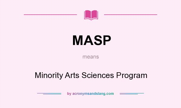 What does MASP mean? It stands for Minority Arts Sciences Program
