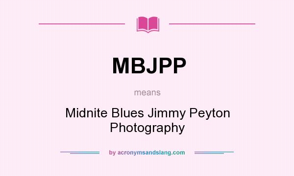 What does MBJPP mean? It stands for Midnite Blues Jimmy Peyton Photography
