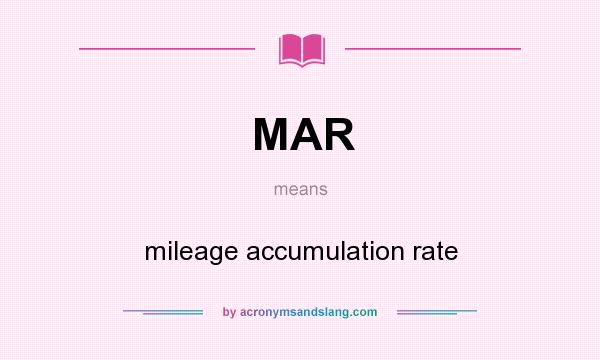 What does MAR mean? It stands for mileage accumulation rate