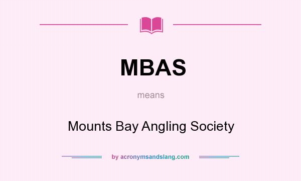 What does MBAS mean? It stands for Mounts Bay Angling Society