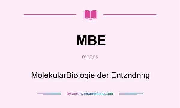 What does MBE mean? It stands for MolekularBiologie der Entzndnng