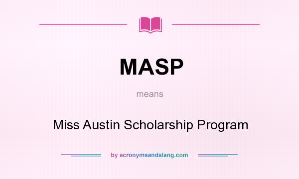 What does MASP mean? It stands for Miss Austin Scholarship Program
