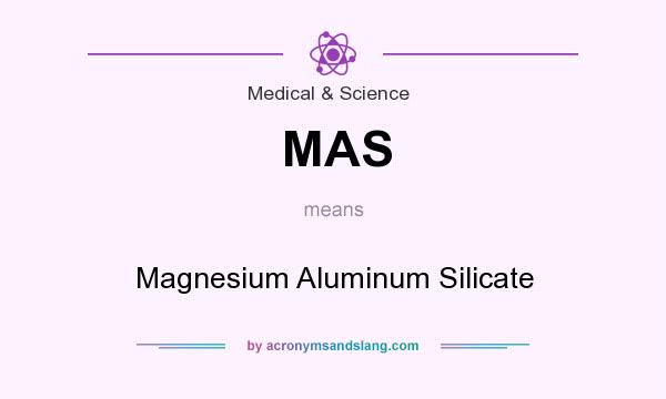What does MAS mean? It stands for Magnesium Aluminum Silicate