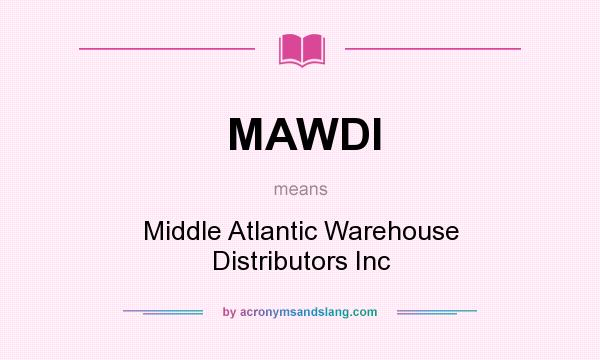 What does MAWDI mean? It stands for Middle Atlantic Warehouse Distributors Inc